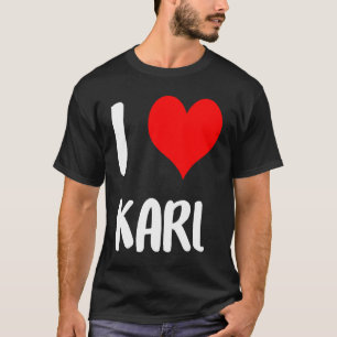 Ich liebe KARL valentine sorry ladies guys Herz ge T-Shirt