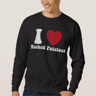 Ich liebe Kartoffelbrei Thanksgiving-Abendessen-Ge Sweatshirt