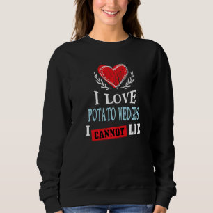 Ich liebe Kartoffelspalten, ich kann nicht lügen Sweatshirt