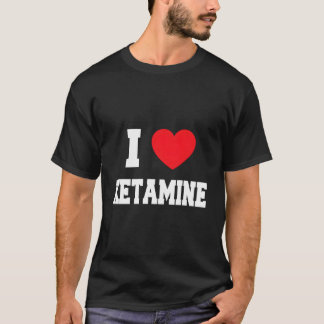 Ich liebe Ketamin T-Shirt