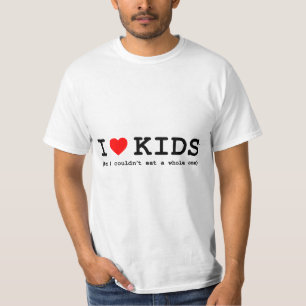Ich liebe Kinder (aber ich könnte nicht ein ganzes T-Shirt