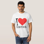 Ich liebe Kontrolle T-Shirt (Vorne ganz)