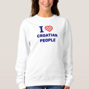 Ich liebe kroatische Menschen Sweatshirt