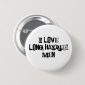 Ich Liebe langhaarige Männer lustig Button (Vorne & Hinten)