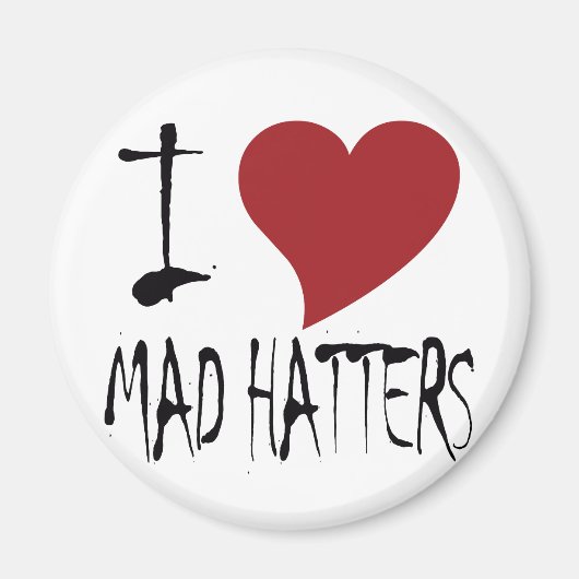 Ich Liebe Mad Hatters Magnet (Vorne)