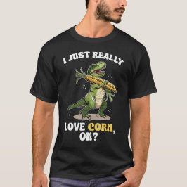 Ich Liebe Mais, ok? Niedlicher und lustiger Dinosa T-Shirt