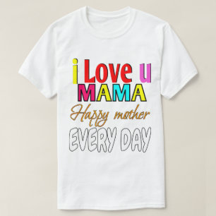 Ich Liebe Mama, glückliche Mutter jeden Tag T-Shirt