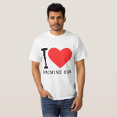 Ich liebe Maschinengewehr T-Shirt (Vorne ganz)