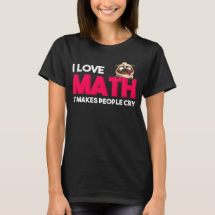 Ich Liebe Mathe Es bringt Menschen dazu, Mathemati T-Shirt