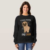 Ich liebe Mathe und Hunde putzen Mathematiker Math Sweatshirt (Vorne ganz)