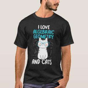 Ich liebe Mathe und Katzen Algebraische Geometri T-Shirt