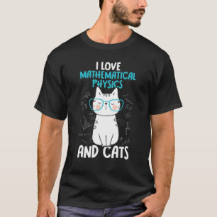 Ich liebe Mathe und Katzen Mathematische Physik T-Shirt