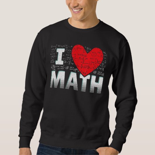 Ich Liebe Mathematik Lehrer Mathematik Sweatshirt (Vorderseite)