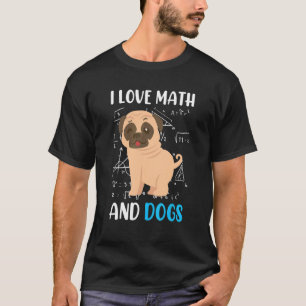 Ich Liebe Mathematik und Hunde Mops Mathematiker M T-Shirt