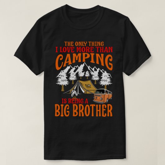 Ich Liebe mehr als Camping ist ein großer BRUDER T-Shirt (Design vorne)
