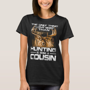 Ich Liebe mehr als Jagd ist COUSIN T-Shirt
