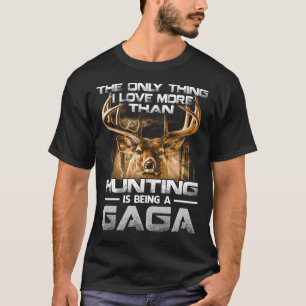 Ich Liebe mehr als Jagen ist GAGA T-Shirt