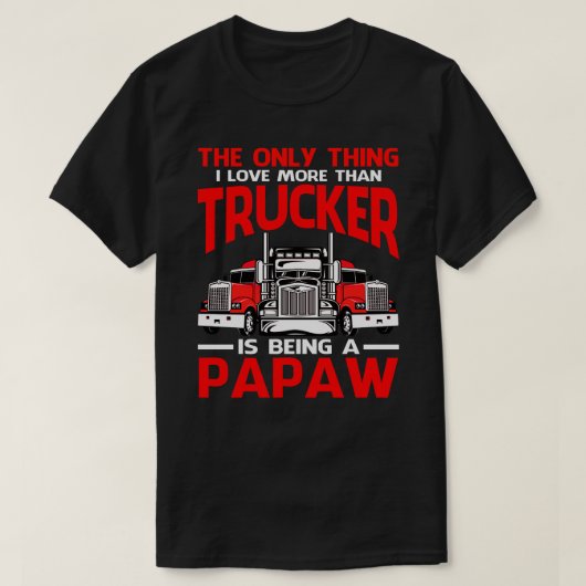 Ich Liebe mehr als LKW ist ein PAPAW Väter T-Shirt (Design vorne)
