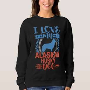 Ich Liebe mein Alaskan Husky Dog Lover Sweatshirt