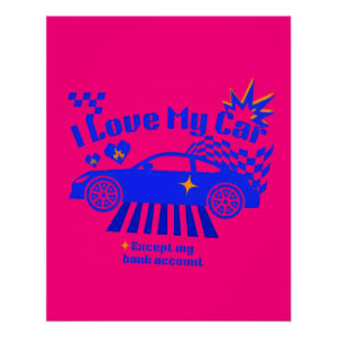 Ich liebe mein Auto, außer meinem Bankkonto Lustig Poster