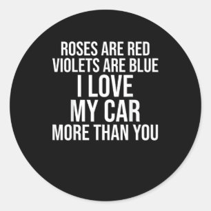 Ich liebe mein Auto mehr als dich Lustiges Autolie Runder Aufkleber