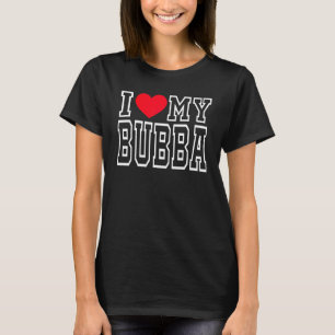 Ich Liebe mein Bubba T-Shirt