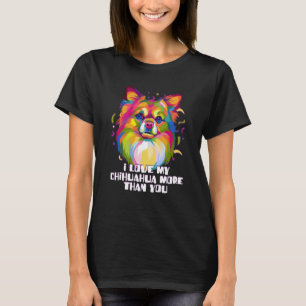 Ich Liebe mein Chihuahua mehr als du Chiwawa Hund T-Shirt