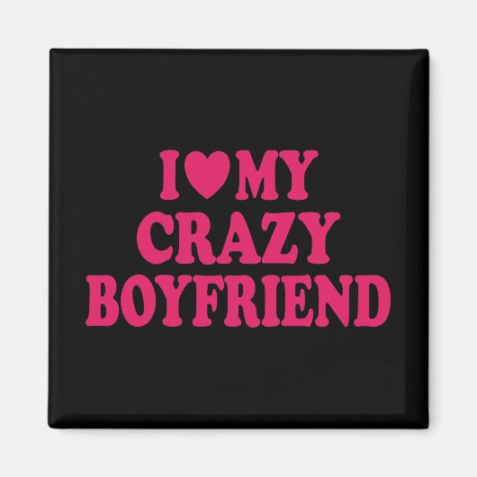 Ich Liebe mein Crazy Boyfriend Magnet (Vorne)