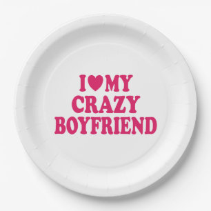 Ich Liebe mein Crazy Boyfriend Pappteller