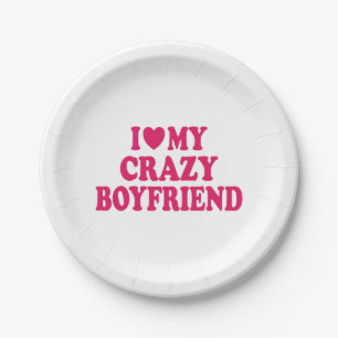 Ich Liebe mein Crazy Boyfriend Pappteller