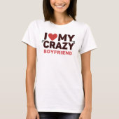 Ich Liebe mein Crazy Boyfriend T - Shirt (Vorderseite)