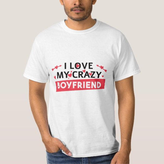 Ich Liebe mein Crazy Boyfriend T-Shirt (Vorderseite)