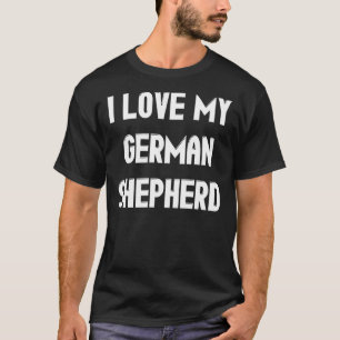 Ich Liebe mein Deutscher Schäferhund Funny Dog Lov T-Shirt
