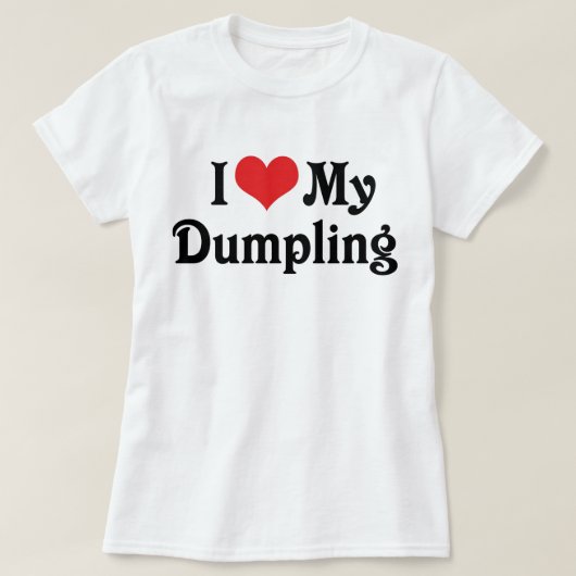 Ich Liebe mein Dumpling T-Shirt (Design vorne)