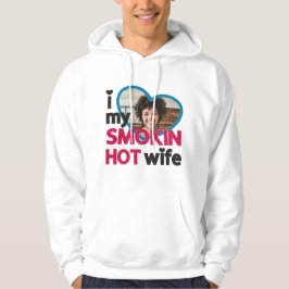 Ich Liebe mein Foto für die rauchheiße Ehefrau Hoodie