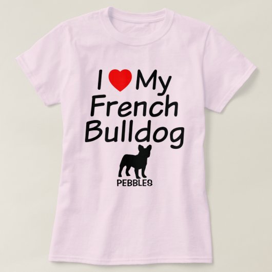 Ich Liebe mein Französischer Bulldog T-Shirt (Design vorne)