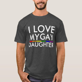 ICH LIEBE MEIN GAY DAUGHTER T-Shirt