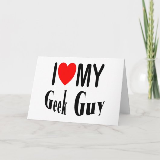 Ich Liebe Mein Geek Typ Karte (Vorderseite)