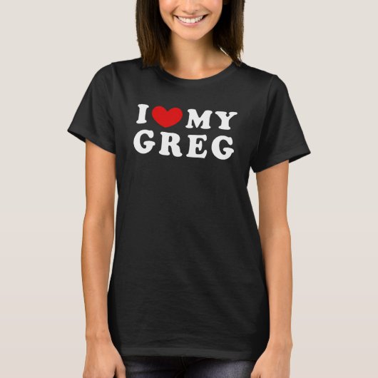 Ich Liebe mein Greg, ich habe meinen Greg gehört T-Shirt (Vorderseite)