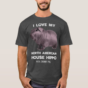 Ich Liebe mein Haus Hippo Skinny Pig Besitzer T-Shirt