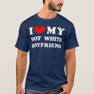 Ich liebe mein heißes weißes Freund Geschenk T-Shirt