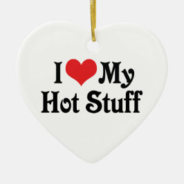 Ich Liebe mein heißes Zeug Keramik Ornament