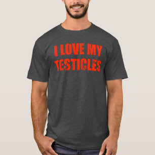 Ich liebe mein Hoden-Geschenk T-Shirt