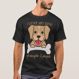 ICH LIEBE MEIN HUND UND VIELLEICHT 3 PERSONEN nied T-Shirt
