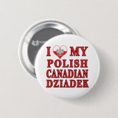 Ich Liebe mein kanadisches Polnisch Dziadek Button (Vorne & Hinten)