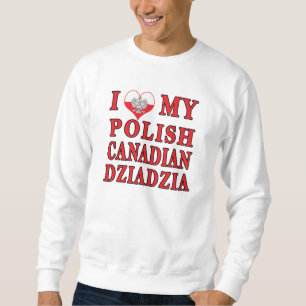 Ich Liebe mein kanadisches Polnisch Dziadzia Sweatshirt
