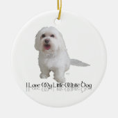 Ich Liebe mein kleiner weißer Hund - Havanese Keramik Ornament (Vorne)