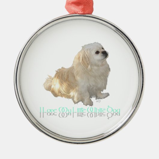 Ich Liebe mein kleiner weißer Hund - Pekingese ! Ornament Aus Metall (Vorne)