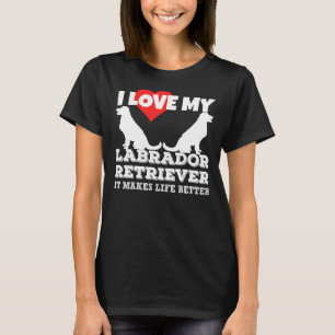 Ich Liebe, mein Labrador macht das Leben besser T-Shirt