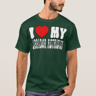 Ich Liebe mein Labrador Retriever Liebe Dog Owner T-Shirt